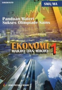 Image of Panduan Materi Sukses Olimpiade Sains: EKONOMI MAKRO DAN MIKRO 1