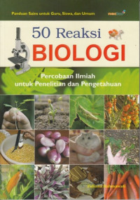 Image of 50 REAKSI BIOLOGI: PERCOBAAN ILMIAH UNTUK PENELITIAN DAN PENGETAHUAN