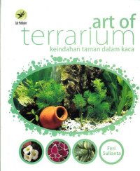 Image of ART OF TERRARIUM: KEINDAHAN TAMAN DALAM KACA