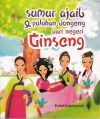 Image of SUMUR AJAIB DAN PULUHAN DONGENG DARI NEGERI GINSENG