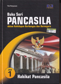 Image of Buku Seri PANCASILA dalam Kehidupan Berbangsa dan Bernegara: Hakikat Pancasila (Jilid 1)