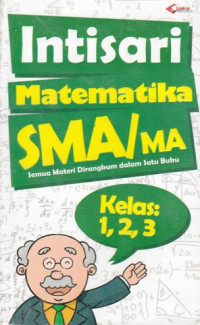 Image of INTISARI MATEMATIKA SMA/MA KELAS 1,2,3: SEMUA DIRANGKUM DALAM SATU BUKU