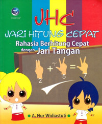 Image of JHC JARI HITUNG CEPAT: RAHASIA BERHITUNG CEPAT DENGAN JARI TANGAN