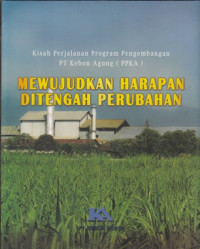 Image of KISAH PERJALANAN PROGRAM PENGEMBANGAN PT KEBON AGUNG (PPKA): MEWUJUDKAN HARAPAN DI TENGAH PERUBAHAN