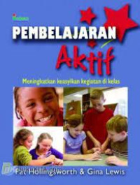 Image of PEMBELAJARAN AKTIF: Meningkatkan Keasyikan Kegiatan di Kelas