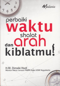 Image of PERBAIKI  WAKTU SHALAT DAN ARAH KIBLATMU
