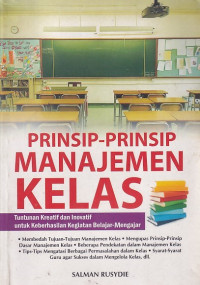 Image of PRINSIP-PRINSIP MANAJEMEN KELAS : Tuntunan Kreatif dan Inovatif untuk Keberhasilan Kegiatan Belajar-Mengajar