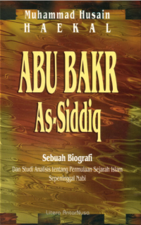 Image of Abu Bakar As-Siddiq yang lembut hati :sebuah biografi dan studi analisis tentang permulaan Islam sepeninggal Nabi