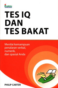 Image of TES IQ DAN TES BAKAT: MENILAI KEMAMPUAN PENALARAN VERBAL, NUMERIK, DAN SPASIAL ANDA