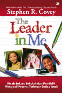 Image of THE LEADER IN ME: KISAH SUKSES SEKOLAH DAN PENDIDIK MENGGALI POTENSI TERBESAR SETIAP ANAK