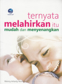 Image of TERNYATA MELAHIRKAN ITU MUDAH DAN MENYENANGKAN
