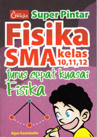 Image of SUPER PINTAR Fisika SMA kelas 10,11,12 Jurus Cara Cepat Kuasai Fisika