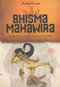 Image of BHISMA MAHAWA:NYANYI SUNYI PEMEGANG JANJI ABADI