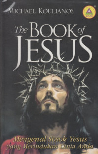 Image of THE BOOK OF JESUS : MENGENAL SOSOK YESUS YANG MERINDUKAN CINTA ANDA