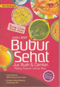 Image of ANEKA RESEP BUBUR SEHAT: JUS BUAH & CAMILAN PALING FAVORIT UNTUK BAYI