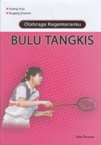 Image of OLAHRAGA KEGEMARANKU: BULU TANGKIS