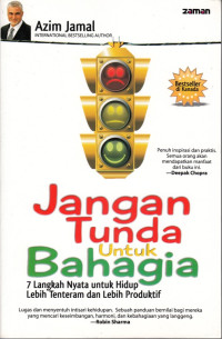 Image of JANGAN TUNDA UNTUK BAHAGIA: 7 LANGKAH NYATA UNTUK HIDUP LEBIH TENTERAM DAN LEBIH PRODUKTIF