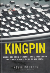 Image of KINGPIN : KISAH SEORANG PERETAS YANG MENGERUK MILIARAN DOLAR DARI DUNIA MAYA