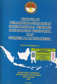 Image of KUMPULAN PERJANJIAN-PERJANJIAN INTERNASIONAL TENTANG BATAS-BATAS TERITORIAL DAN SUMBER ALAM INDONESIA