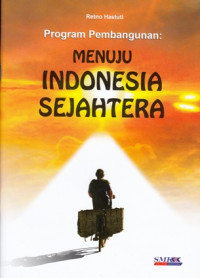 Image of PROGRAM PEMBANGUNAN: MENUJU INDONESIA SEJAHTERA