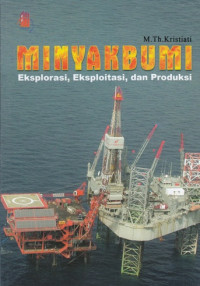 Image of MINYAK BUMI : EKSPLORASI, EKSPLOITASI, DAN PRODUKSI