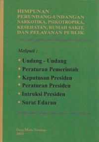 Image of BUKU HIMPUNAN PERUNDANG - UNDANGAN NARKOTIKA, PSIKOTROPIKA, KESEHATAN, RUMAH SAKIT, DAN PELAYANAN PUBLIK